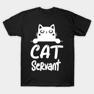 Cat Servant Funny Cat Owner Feline Lover T-Shirt